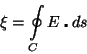 \begin{displaymath}\xi=\oint\limits_C E\centerdot ds\end{displaymath}