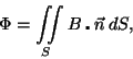 \begin{displaymath}\Phi=\iint\limits_S B\centerdot\vec{n}\, dS,\end{displaymath}