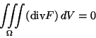 \begin{displaymath}\iiint\limits_\Omega (\text{div} F)\,dV=0\end{displaymath}