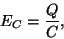 \begin{displaymath}E_C=\frac{Q}{C},\end{displaymath}