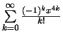 $\sum\limits_{k=0}^\infty \frac{(-1)^kx^{4k}}{k!}$
