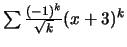 $\sum \frac{(-1)^k}{\sqrt{k}}(x+3)^k$