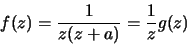 \begin{displaymath}f(z)=\frac{1}{z(z+a)}=\frac{1}{z} g(z)\end{displaymath}