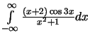 $\int\limits_{-\infty}^{\infty}\frac{(x+2)\cos 3x}{x^2+1}dx$