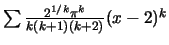 $\sum \frac{2^{1/k}\pi^k}{k(k+1)(k+2)} (x-2)^k$