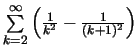$\sum\limits_{k=2}^\infty \left(\frac{1}{k^2}-\frac{1}{(k+1)^2}\right)$