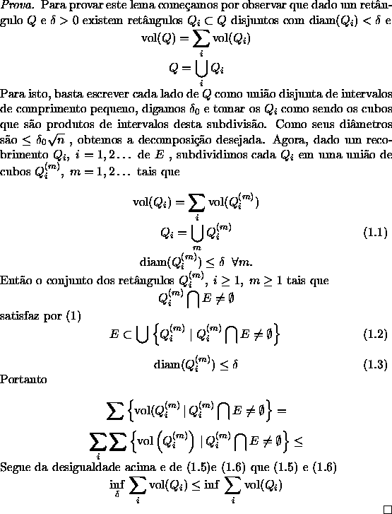 \begin{proof}% latex2html id marker 296
[Prova do teorema~\ref{T:med.bpem}.]
(a...
...l}(Q_i)
\end{displaymath}\noindent como quer\'\i amos demonstrar.\\
\end{proof}