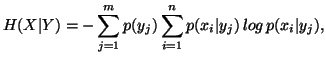 $\displaystyle H(X\vert Y) = -\sum_{j=1}^m p(y_j) \sum_{i=1}^n p(x_i\vert y_j)\,log\,p(x_i\vert y_j),$