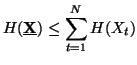 $\displaystyle H(\underline{{\bfX}})\leq \sum_{t=1}^N{H(X_t)}$